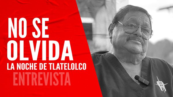 La Noche de Tlatelolco | Aniversario del 2 de Octubre de 1968